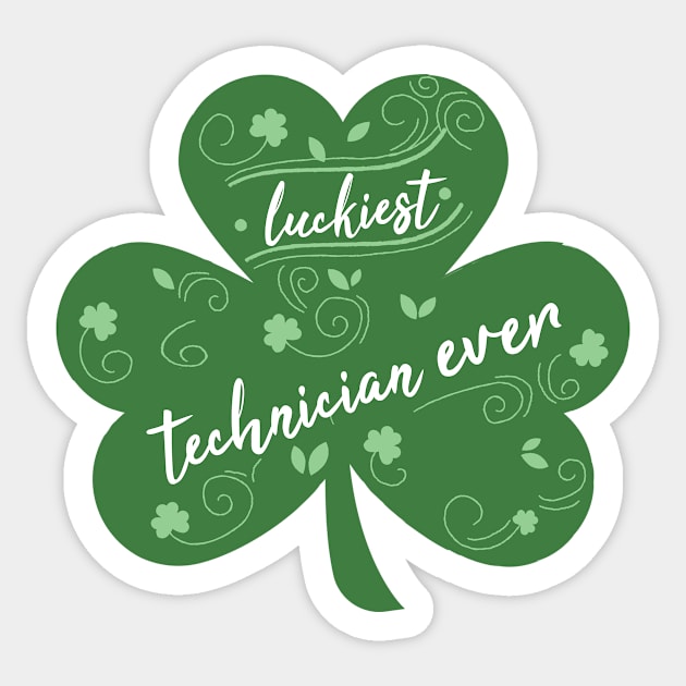 Luckiest tehcnician Ever, St Patrick Day Gift for tehcnician Sticker by yassinebd